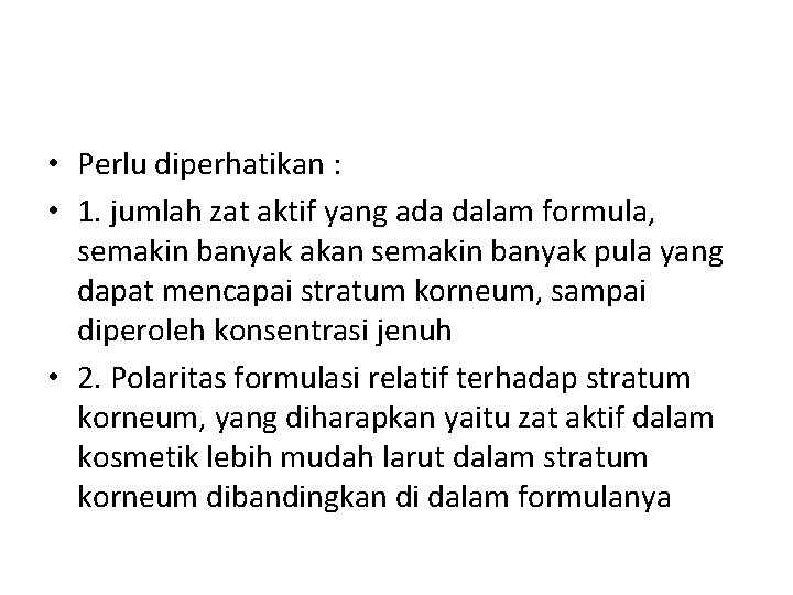  • Perlu diperhatikan : • 1. jumlah zat aktif yang ada dalam formula,