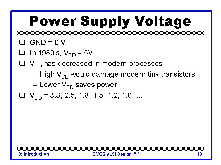 Power Supply Voltage q GND = 0 V q In 1980’s, VDD = 5