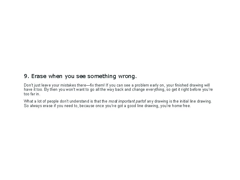 9. Erase when you see something wrong. Don’t just leave your mistakes there—fix them!