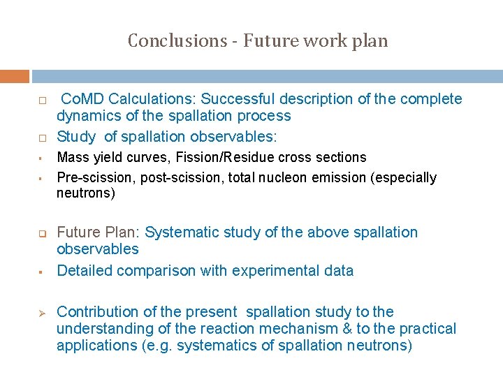 Conclusions - Future work plan § § q § Ø Co. MD Calculations: Successful