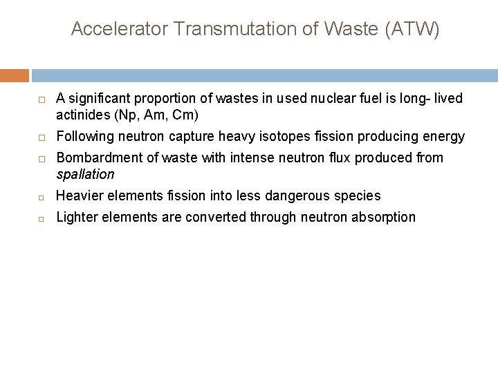 Accelerator Transmutation of Waste (ATW) A significant proportion of wastes in used nuclear fuel