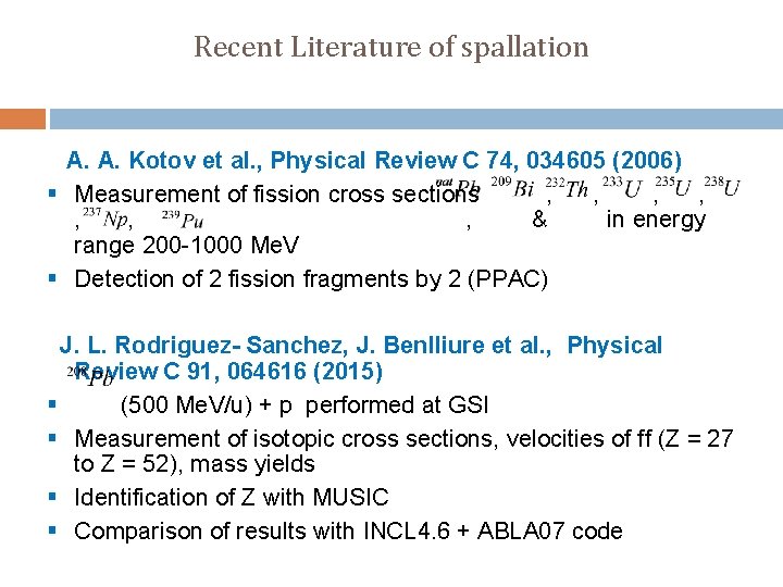 Recent Literature of spallation A. A. Kotov et al. , Physical Review C 74,