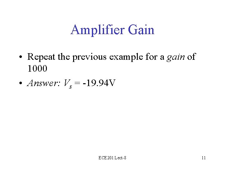 Amplifier Gain • Repeat the previous example for a gain of 1000 • Answer: