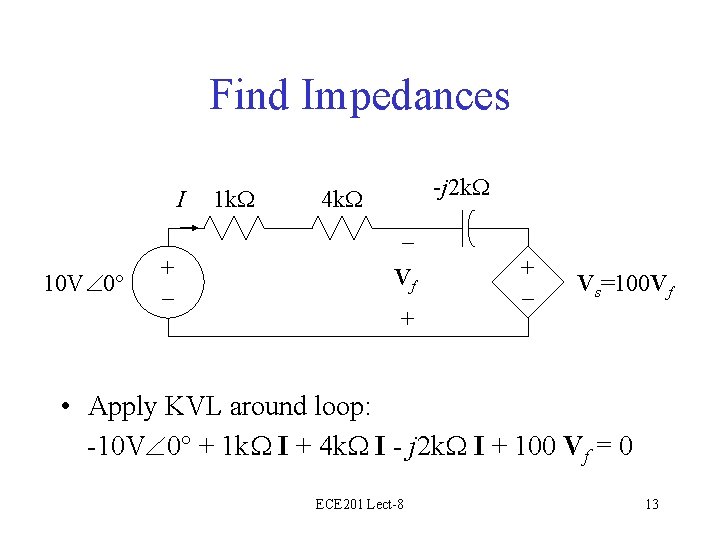 Find Impedances I 10 V 0 + – 1 k. W -j 2 k.