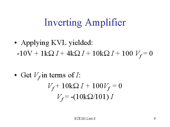Inverting Amplifier • Applying KVL yielded: -10 V + 1 k. W I +