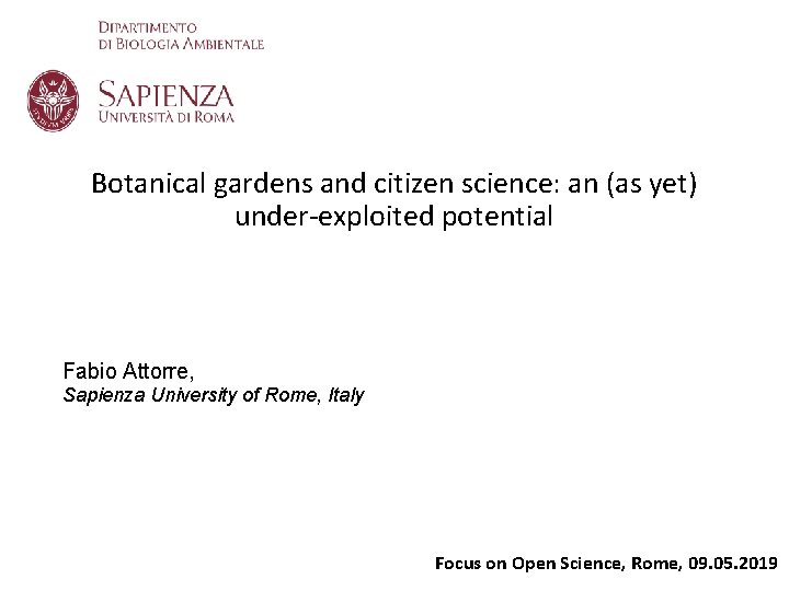 Botanical gardens and citizen science: an (as yet) under-exploited potential Fabio Attorre, Sapienza University