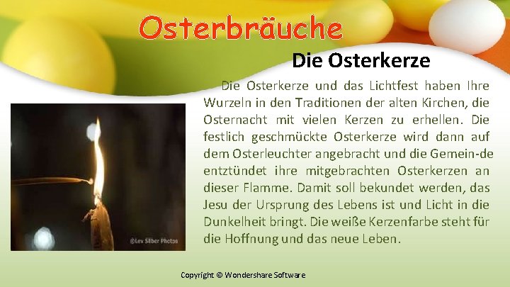 Оsterbräuche Die Osterkerze und das Lichtfest haben Ihre Wurzeln in den Traditionen der alten