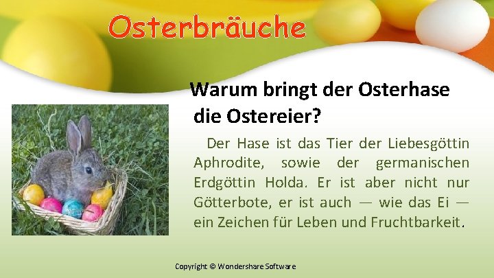 Оsterbräuche Warum bringt der Osterhase die Ostereier? Der Hase ist das Tier der Liebesgöttin