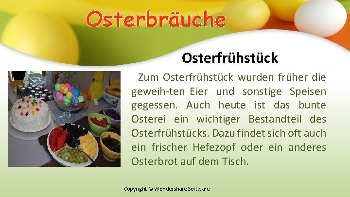 Оsterbräuche Osterfrühstück Zum Osterfrühstück wurden früher die geweih ten Eier und sonstige Speisen gegessen.