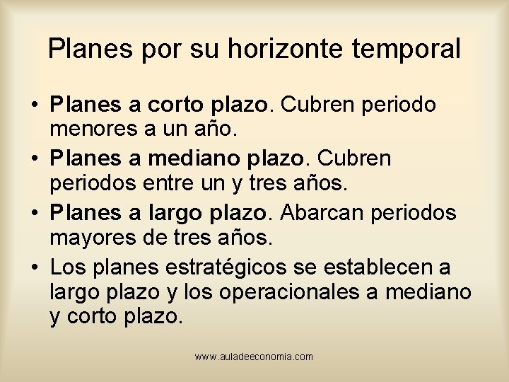 Planes por su horizonte temporal • Planes a corto plazo. Cubren periodo menores a