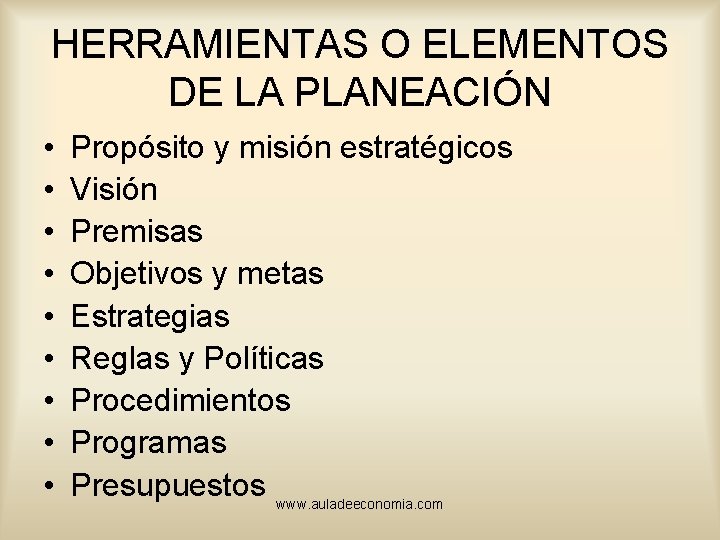 HERRAMIENTAS O ELEMENTOS DE LA PLANEACIÓN • • • Propósito y misión estratégicos Visión