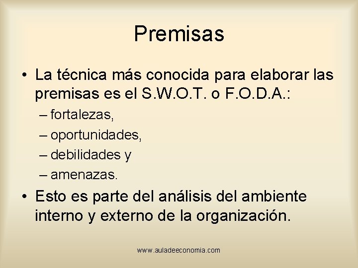 Premisas • La técnica más conocida para elaborar las premisas es el S. W.