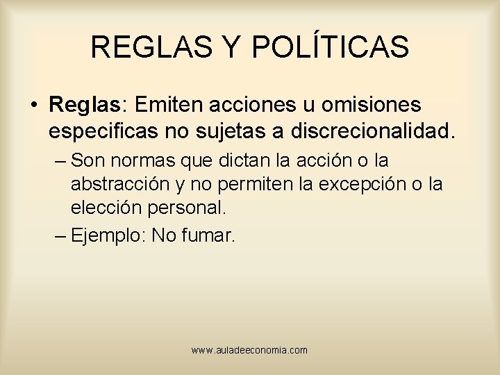 REGLAS Y POLÍTICAS • Reglas: Emiten acciones u omisiones especificas no sujetas a discrecionalidad.