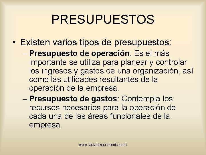 PRESUPUESTOS • Existen varios tipos de presupuestos: – Presupuesto de operación: Es el más