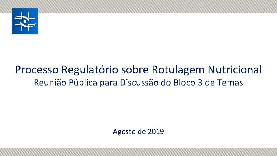 Processo Regulatório sobre Rotulagem Nutricional Reunião Pública para Discussão do Bloco 3 de Temas