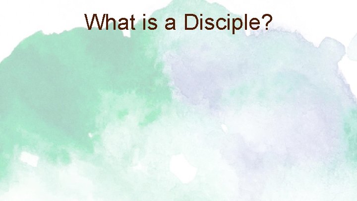 What is a Disciple? 