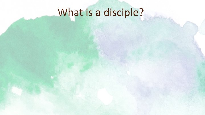 What is a disciple? 