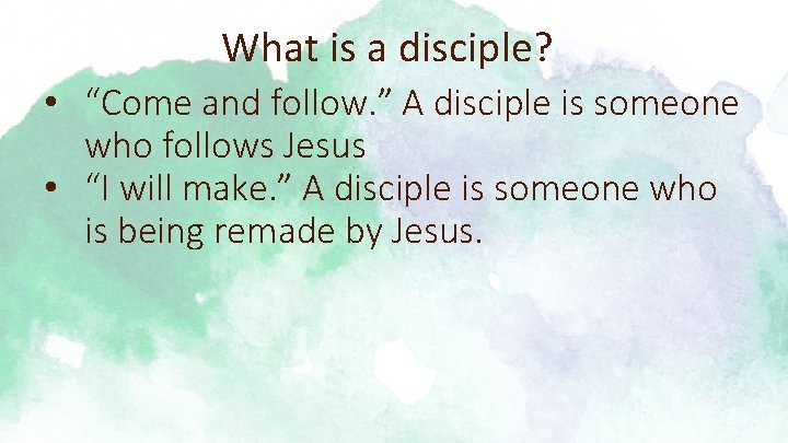 What is a disciple? • “Come and follow. ” A disciple is someone who