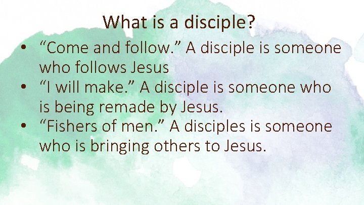 What is a disciple? • “Come and follow. ” A disciple is someone who