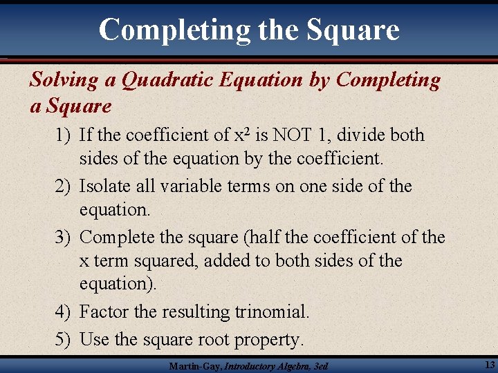 Completing the Square Solving a Quadratic Equation by Completing a Square 1) If the