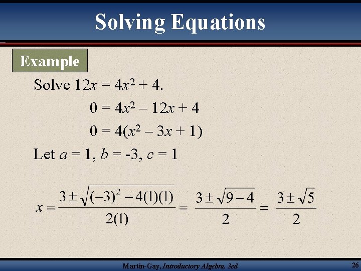 Solving Equations Example Solve 12 x = 4 x 2 + 4. 0 =