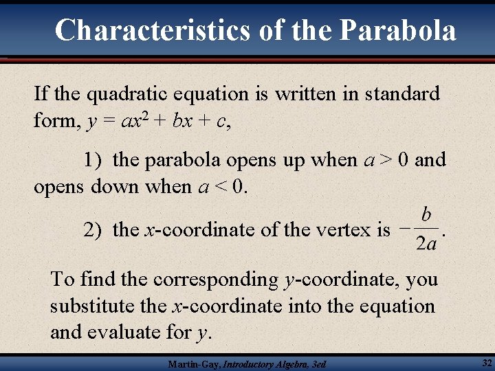 Characteristics of the Parabola If the quadratic equation is written in standard form, y