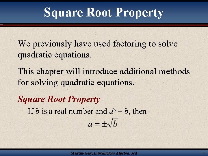 Square Root Property We previously have used factoring to solve quadratic equations. This chapter