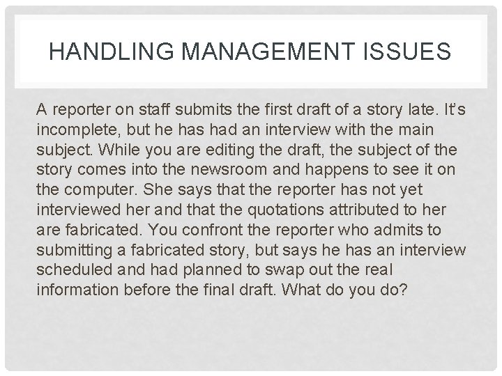 HANDLING MANAGEMENT ISSUES A reporter on staff submits the first draft of a story