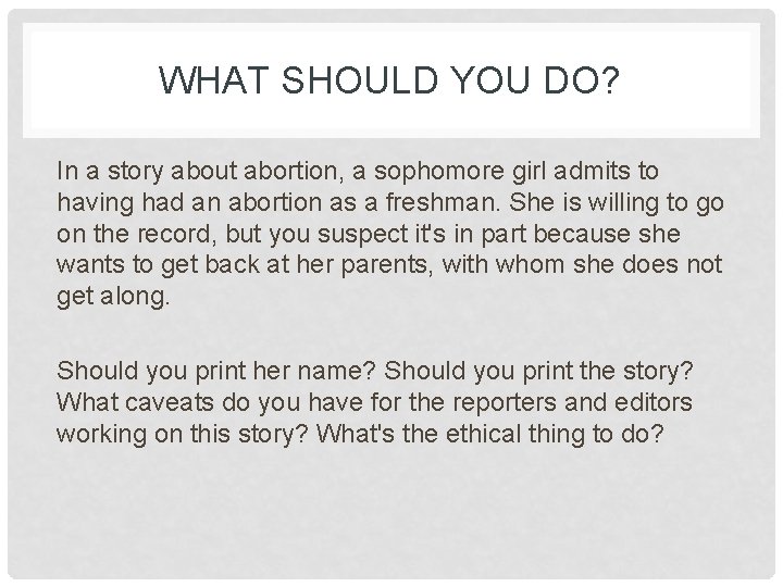 WHAT SHOULD YOU DO? In a story about abortion, a sophomore girl admits to