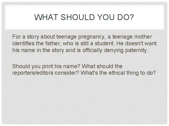 WHAT SHOULD YOU DO? For a story about teenage pregnancy, a teenage mother identifies