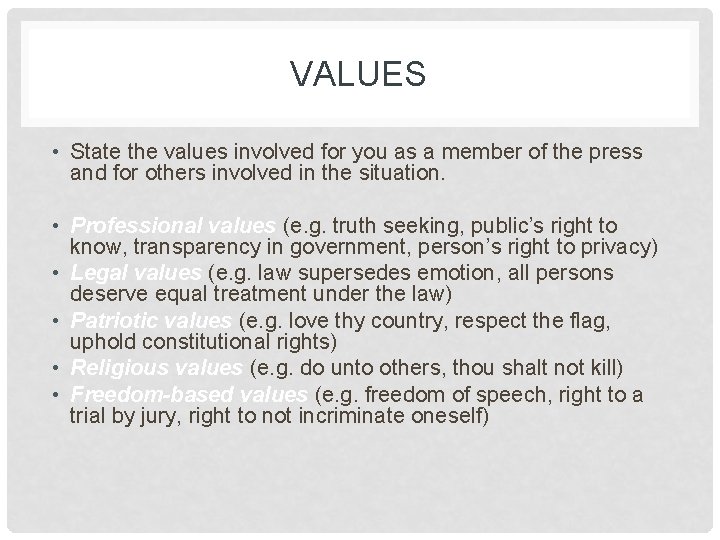 VALUES • State the values involved for you as a member of the press