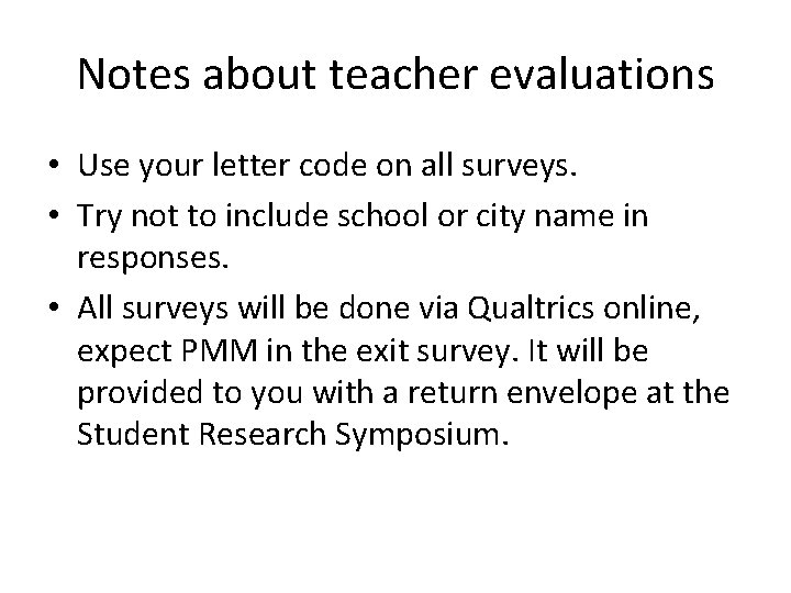 Notes about teacher evaluations • Use your letter code on all surveys. • Try