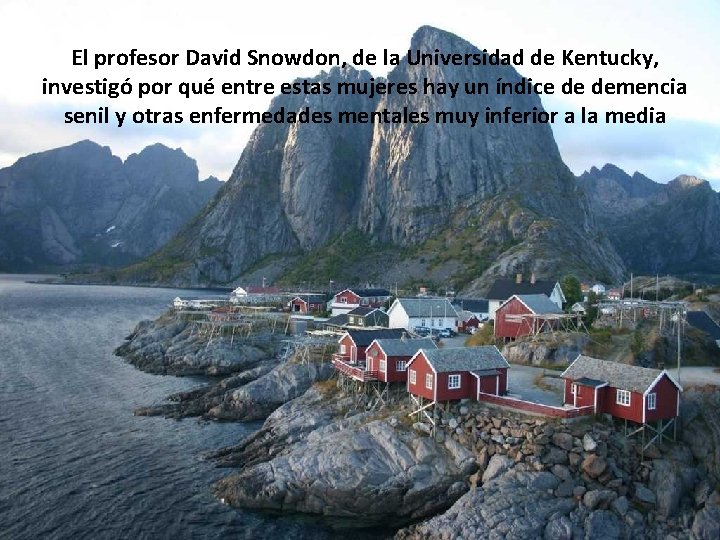 El profesor David Snowdon, de la Universidad de Kentucky, investigó por qué entre estas