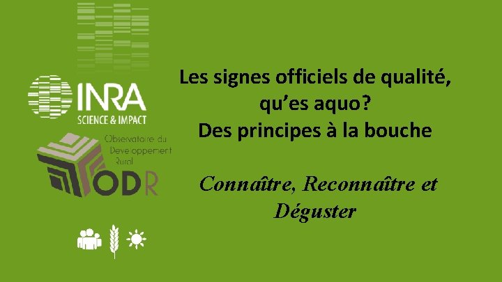 Les signes officiels de qualité, qu’es aquo? Des principes à la bouche Connaître, Reconnaître