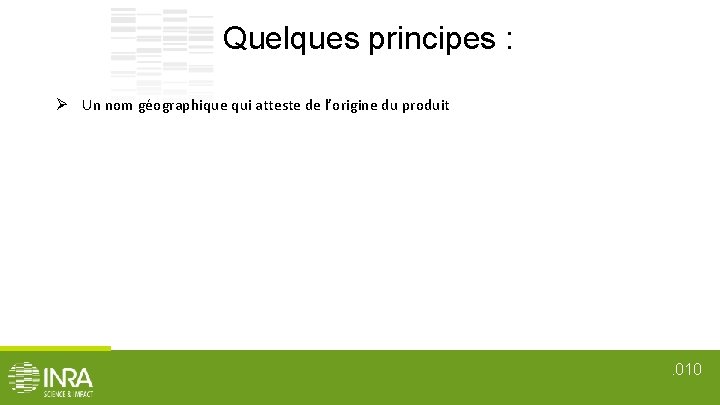 Quelques principes : Un nom géographique qui atteste de l’origine du produit . 010