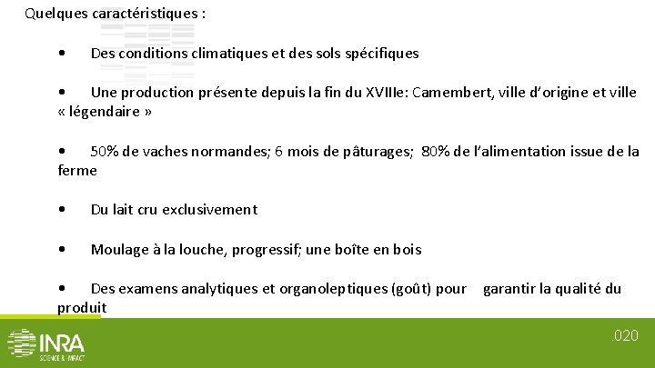 Quelques caractéristiques : • Des conditions climatiques et des sols spécifiques • Une production