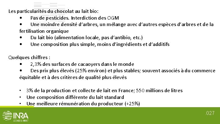 Les particularités du chocolat au lait bio: • Pas de pesticides. Interdiction des OGM