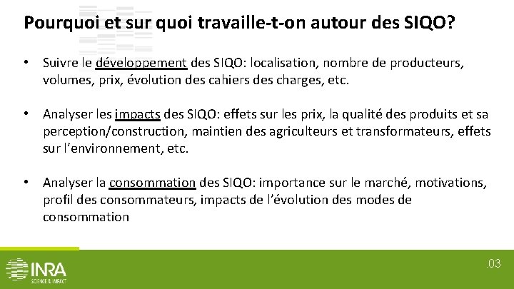 Pourquoi et sur quoi travaille-t-on autour des SIQO? • Suivre le développement des SIQO: