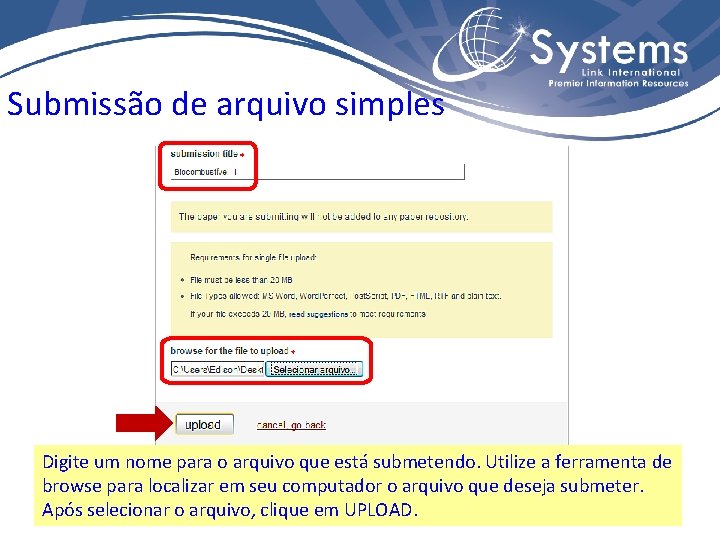 Submissão de arquivo simples Digite um nome para o arquivo que está submetendo. Utilize