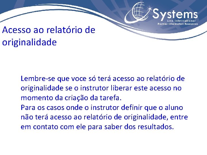 Acesso ao relatório de originalidade Lembre-se que voce só terá acesso ao relatório de