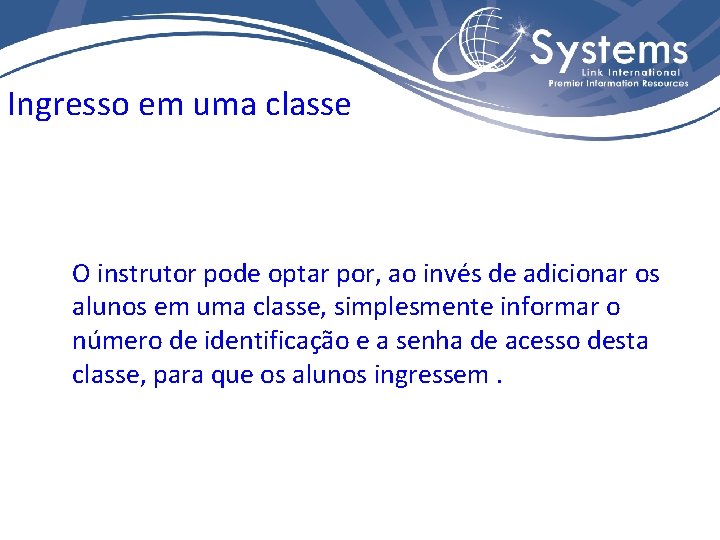 Ingresso em uma classe O instrutor pode optar por, ao invés de adicionar os