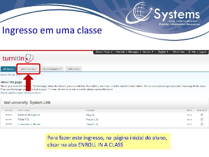 Ingresso em uma classe Para fazer este ingresso, na página inicial do aluno, clicar