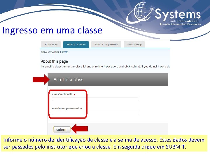 Ingresso em uma classe Informe o número de identificação da classe e a senha