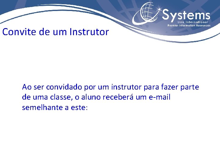 Convite de um Instrutor Ao ser convidado por um instrutor para fazer parte de