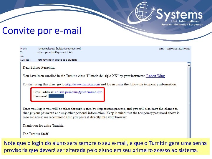 Convite por e-mail Note que o login do aluno será sempre o seu e-mail,