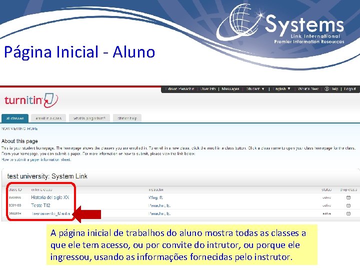 Página Inicial - Aluno A página inicial de trabalhos do aluno mostra todas as