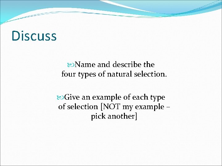 Discuss Name and describe the four types of natural selection. Give an example of