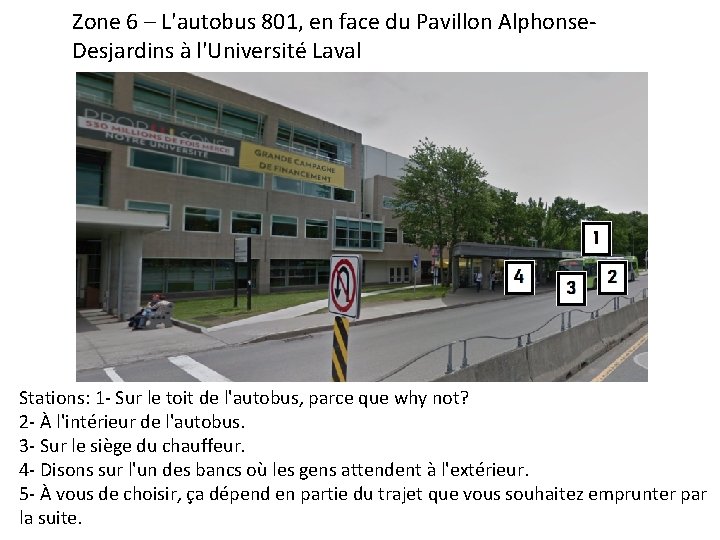 Zone 6 – L'autobus 801, en face du Pavillon Alphonse. Desjardins à l'Université Laval