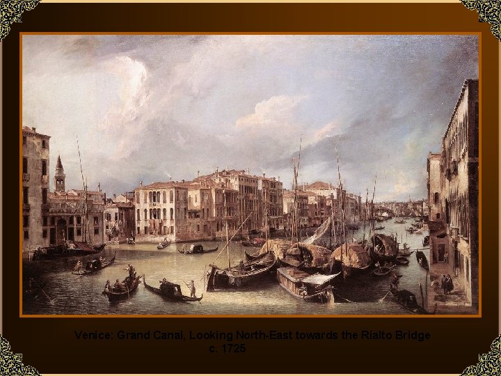 Venice: Grand Canal, Looking North-East towards the Rialto Bridge c. 1725 