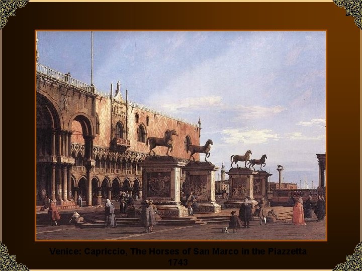 Venice: Capriccio, The Horses of San Marco in the Piazzetta 1743 